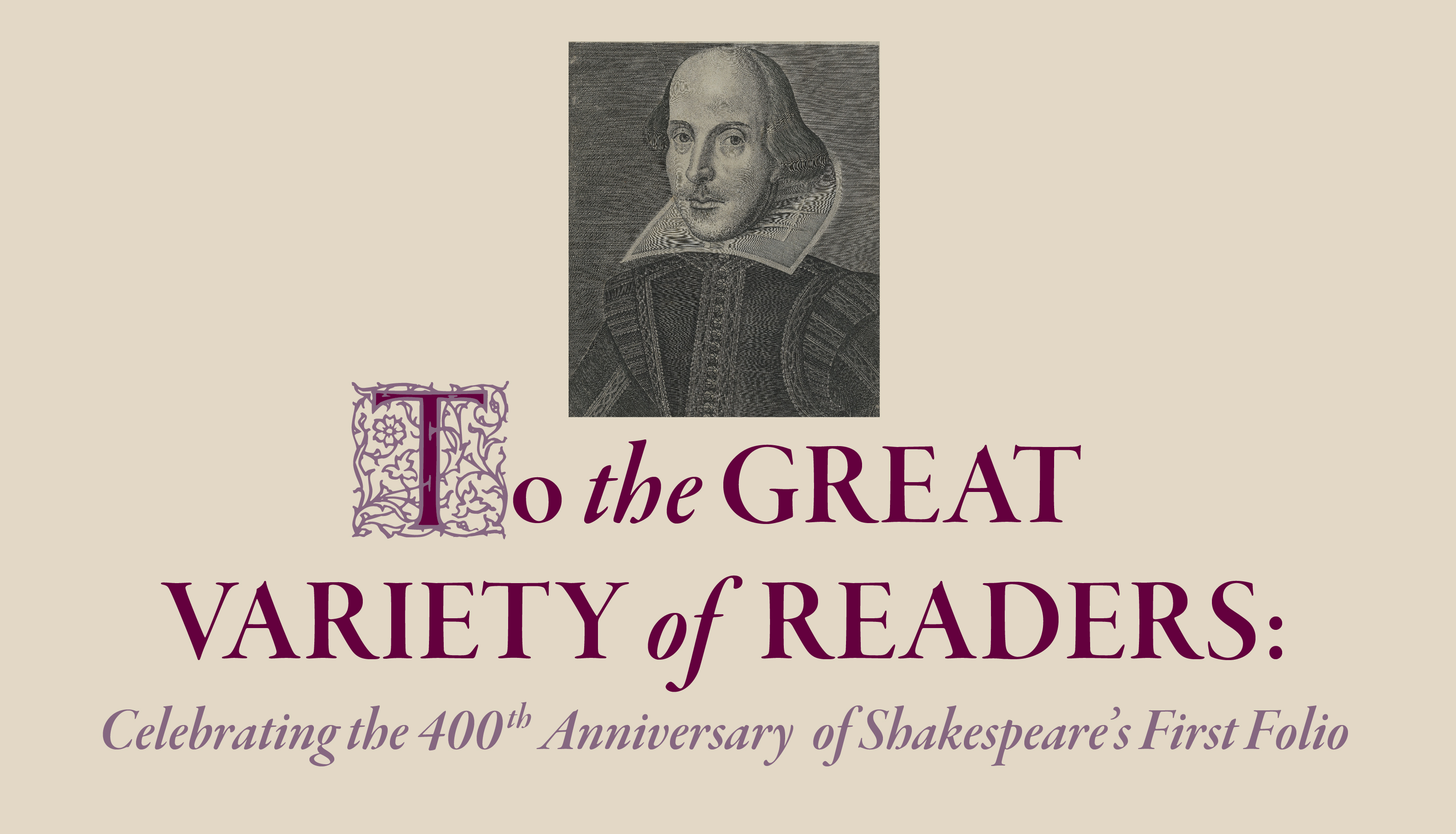 Exhibit graphic with a black-and-white headshot illustration of William Shakespeare with the exhibit title, "To the Great Variety of Readers: Celebrating the 400th Anniversary of Shakespeare's First Folio."